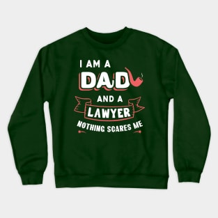 I'm A Dad And A Lawyer Nothing Scares Me Crewneck Sweatshirt